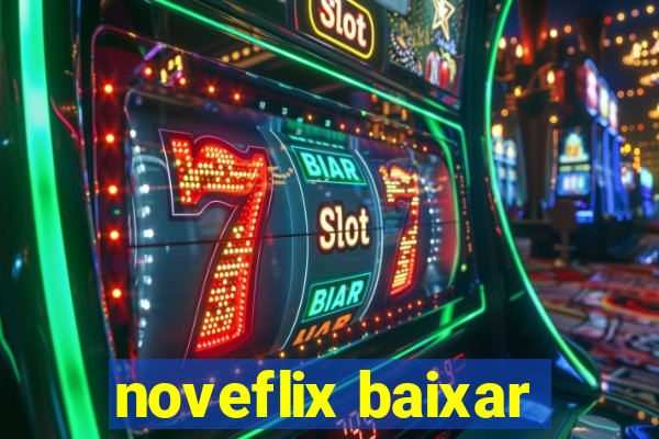 noveflix baixar